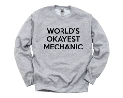 Mechanic Sweater, Gift for Mechanic, World's Okayest Mechanic Sweatshirt Mens Womens Gift - 265