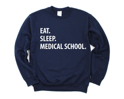 Medical School Sweatshirt, Eat Sleep Medical School Sweater Mens Womens Gifts - 1364