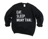 Muay Thai Sweater, Muay Thai Gift, Eat Sleep Muay Thai Sweatshirt Mens & Womens Gift - 605