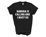 Namibia T-shirt, Namibia is calling and i must go shirt Mens Womens Gift - 4050