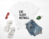 Netball, Netball Shirt, Gifts For Netball Player, Eat Sleep Netball T-Shirt - 606