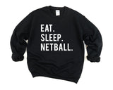 Netball Sweater, Eat Sleep Netball Sweatshirt Gift for Men & Women - 606