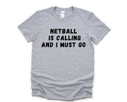 Netball T-Shirt, Netball Shirt, Funny Netball Gift, Netball Is calling and I Must Go Shirt Mens Womens Gifts - 4717