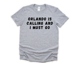 Orlando T-Shirt, Vacation Shirt, Holiday, Orlando Is calling and I Must Go Shirt Mens Womens Gifts - 4704