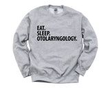 Otolaryngology gifts, Eat Sleep Otolaryngology Sweatshirt Mens & Womens Gift - 3495