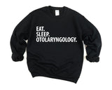 Otolaryngology gifts, Eat Sleep Otolaryngology Sweatshirt Mens & Womens Gift - 3495