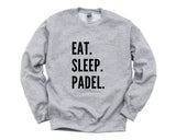 Padel Tennis Sweater, Eat Sleep Padel Sweatshirt Mens Womens Gift - 4765