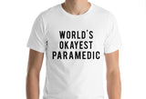 Paramedic T-shirt, World's Okayest Paramedic T-shirt Gift for Men Women - 302