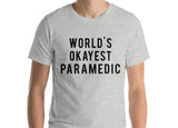 Paramedic T-shirt, World's Okayest Paramedic T-shirt Gift for Men Women - 302