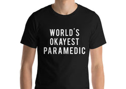 Paramedic T-shirt, World's Okayest Paramedic T-shirt Gift for Men Women - 302