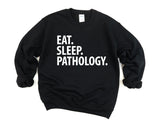 Pathology Sweater, Eat Sleep Pathology Sweatshirt Gift for Men & Women - 1889