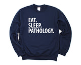 Pathology Sweater, Eat Sleep Pathology Sweatshirt Gift for Men & Women - 1889