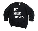 Physics Sweater, Eat Sleep Physics Sweatshirt Mens Womens Gifts - 1305