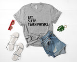 Physics Teacher gift, Eat Sleep Teach Physics t-shirt Mens Womens - 1438