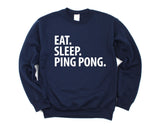 Ping Pong Sweater, Eat Sleep Ping Pong Sweatshirt Mens Womens Gift - 3722