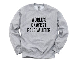 Pole Vault Sweater, Gift for Pole Vaulter, World's Okayest Pole Vaulter Sweatshirt Mens Womens Gift - 1731