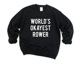 Rowing Sweater, World's Okayest Rower Sweatshirt, Mens Womens Gifts - 1436