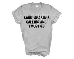 Saudi Arabia T-shirt, Saudi Arabia is calling and i must go shirt Mens Womens Gift - 4085