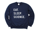 Science Sweatshirt, Gift For Science Students, Eat Sleep Science sweatshirt - 749