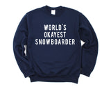 Snowboarder Sweater, Gift for Snowboarding, World's Okayest Snowboarder Sweatshirt Mens Womens Gift - 47