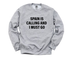 Spain Sweater, Spain is Calling and I Must go Sweatshirt Mens Womens Gift - 4135