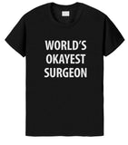 Surgeon tshirt, Surgeon gift, World's Okayest Surgeon T Shirt, Gift for Men Women - 1362