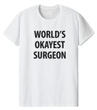 Surgeon tshirt, Surgeon gift, World's Okayest Surgeon T Shirt, Gift for Men Women - 1362