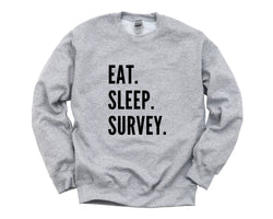 Survey Sweater, Surveyor Gift, Eat Sleep Survey Sweatshirt Mens Womens Gift - 4660