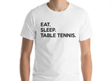 Table Tennis T-shirt Mens Womens gift Eat Sleep Table Tennis shirts - 634