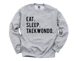 Taekwondo Gift, Eat Sleep Taekwondo Sweatshirt Gift for Men & Women - 603