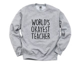 Teacher Sweater, World's Okayest Teacher Sweatshirt Gift for Men & Women - 1555