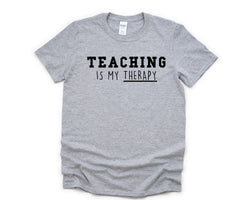 Teaching Shirt, Teaching is my therapy T-Shirt Mens Womens Gift - 4719