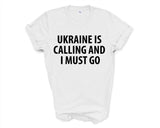 Ukraine T-shirt, Ukraine is calling and i must go shirt Mens Womens Gift - 4022