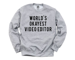 Video Editor Gift, World's Okayest Video Editor Sweatshirt Mens & Womens Gift - 37