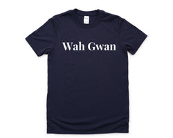 Wah Gwan Shirt, Jamaican Gift, Wah Gwan T-Shirt Mens Womens Gift - 4289