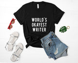 Writer T-Shirt, World's Okayest Writer T Shirt Gift for Men & Women - 38