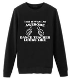 Dance Teacher Sweater, Dance Teacher Gift, Awesome Dance Teacher Sweatshirt Mens & Womens Gift