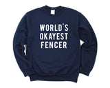 Fencing Sweater, World's Okayest Fencer Sweatshirt Mens Womens Gift - 29