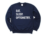 Optometry Sweatshirt, Optometrist Student Gift, Eat Sleep Optometry Sweater Mens Womens Gift - 1272