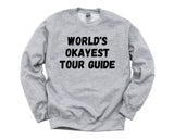 Tour Guide Sweater, World's Okayest Tour Guide Sweatshirt Gift for Men Women - 4590