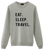 Travel Sweater, Traveler Gift, Eat Sleep Travel Sweatshirt Mens & Womens Gift