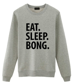 Bong Sweater, Eat Sleep Bong Sweatshirt Gift for Men & Women