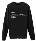 Cockatoo Dad Sweater, Best Cockatoo Dad Ever Sweatshirt, Gift for Cockatoo Dad - 1957