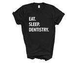 Dentistry T-Shirt, Eat Sleep Dentistry shirt Mens Womens Gifts