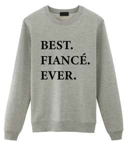 Fiance Sweater, Fiance Gift, Best Fiance Ever Sweatshirt