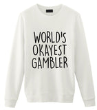 Gambler Gift, Gambling Gift, World's Okayest Gambler Sweatshirt Gift for Men & Women