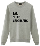 Geography Sweatshirt, Eat Sleep Geography Sweater Mens Womens