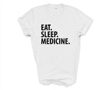 Medicine T-Shirt, Medicine Student, Eat Sleep Medicine Shirt Mens Womens Gifts