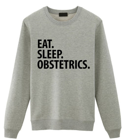 Obstetrics Sweater, Eat Sleep Obstetrics Sweatshirt Gift for Men & Women