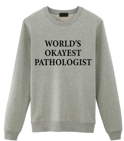 Pathologist Sweater, World's Okayest Pathologist Sweatshirt Gift for Men & Women